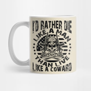 I'd rather die like a man than live like a coward Mug